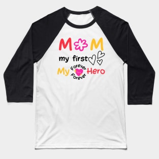 Mom, My First, Love, My Forever Hero Baseball T-Shirt